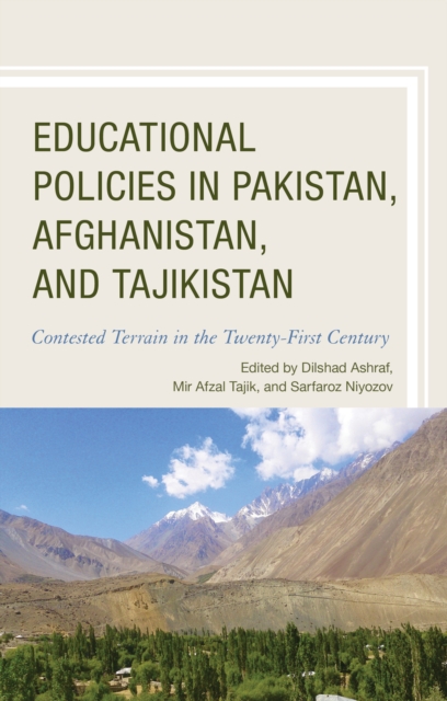 Educational Policies in Pakistan, Afghanistan, and Tajikistan : Contested Terrain in the Twenty-First Century, Hardback Book