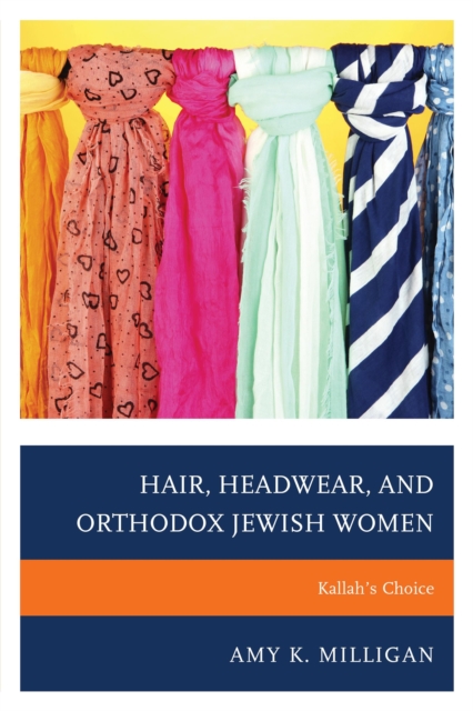 Hair, Headwear, and Orthodox Jewish Women : Kallah's Choice, Paperback / softback Book
