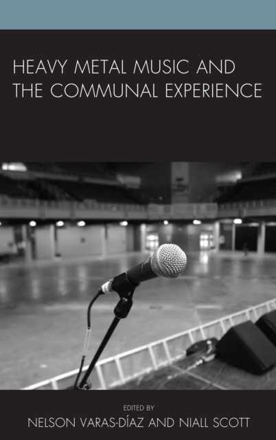 Heavy Metal Music and the Communal Experience, Hardback Book