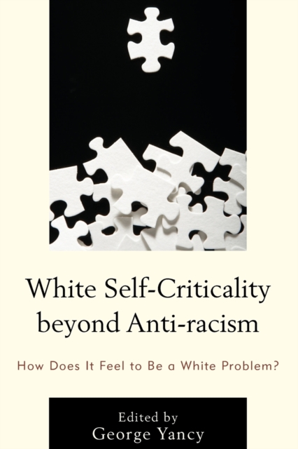 White Self-Criticality beyond Anti-racism : How Does It Feel to Be a White Problem?, Paperback / softback Book