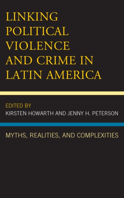 Linking Political Violence and Crime in Latin America : Myths, Realities, and Complexities, EPUB eBook