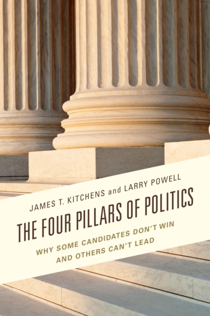 Four Pillars of Politics : Why Some Candidates Don't Win and Others Can't Lead, EPUB eBook