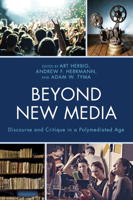 Beyond New Media : Discourse and Critique in a Polymediated Age, Paperback / softback Book