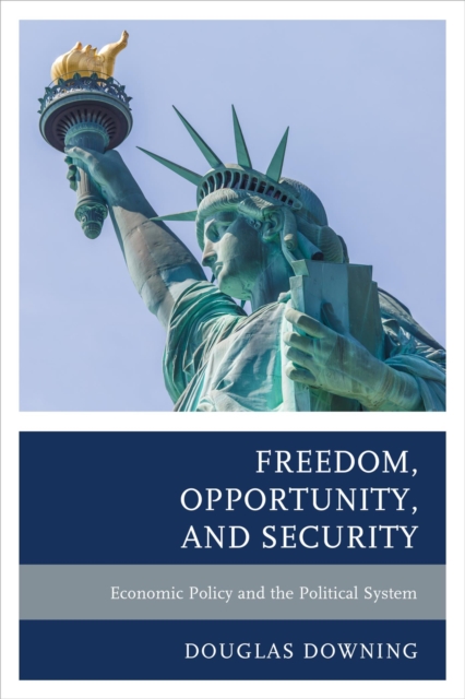 Freedom, Opportunity, and Security : Economic Policy and the Political System, EPUB eBook