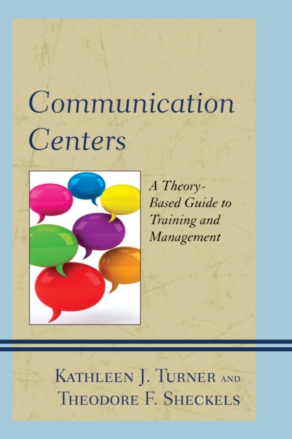 Communication Centers : A Theory-Based Guide to Training and Management, Paperback / softback Book