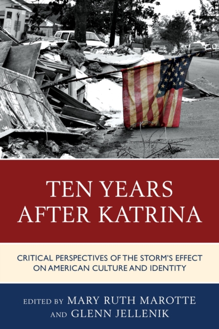 Ten Years after Katrina : Critical Perspectives of the Storm's Effect on American Culture and Identity, Paperback / softback Book