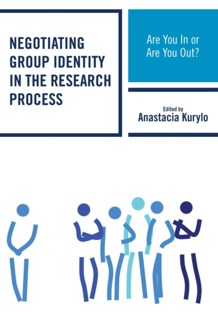 Negotiating Group Identity in the Research Process : Are You In or Are You Out?, EPUB eBook