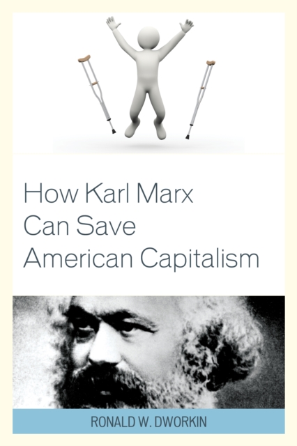 How Karl Marx Can Save American Capitalism, Paperback / softback Book