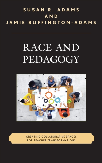 Race and Pedagogy : Creating Collaborative Spaces for Teacher Transformations, EPUB eBook