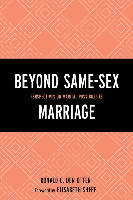 Beyond Same-Sex Marriage : Perspectives on Marital Possibilities, Paperback / softback Book