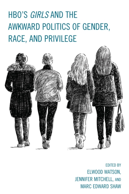 HBO's Girls and the Awkward Politics of Gender, Race, and Privilege, EPUB eBook