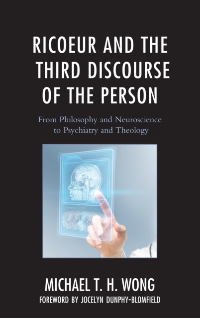 Ricoeur and the Third Discourse of the Person : From Philosophy and Neuroscience to Psychiatry and Theology, Hardback Book