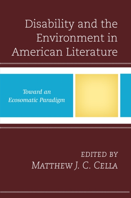 Disability and the Environment in American Literature : Toward an Ecosomatic Paradigm, EPUB eBook