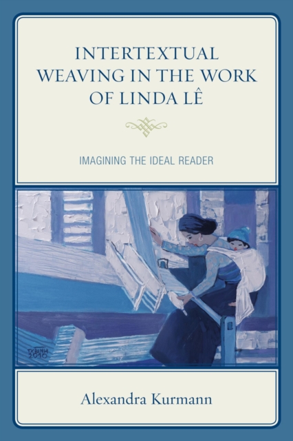 Intertextual Weaving in the Work of Linda Le : Imagining the Ideal Reader, EPUB eBook