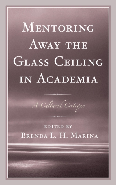 Mentoring Away the Glass Ceiling in Academia : A Cultured Critique, EPUB eBook