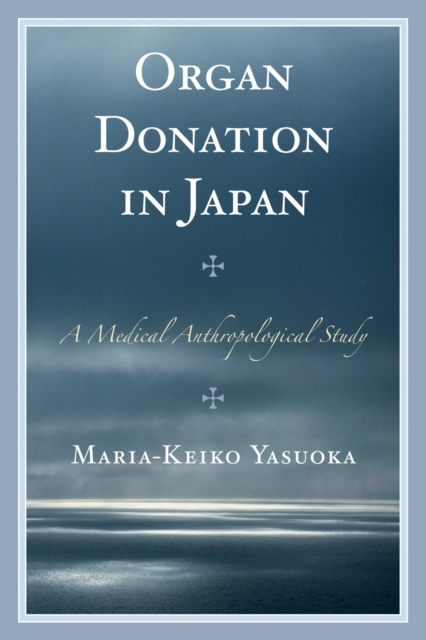 Organ Donation in Japan : A Medical Anthropological Study, EPUB eBook