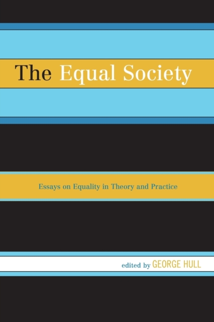 The Equal Society : Essays on Equality in Theory and Practice, Paperback / softback Book