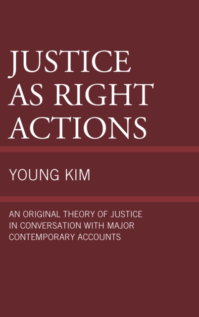 Justice as Right Actions : An Original Theory of Justice in Conversation with Major Contemporary Accounts, EPUB eBook