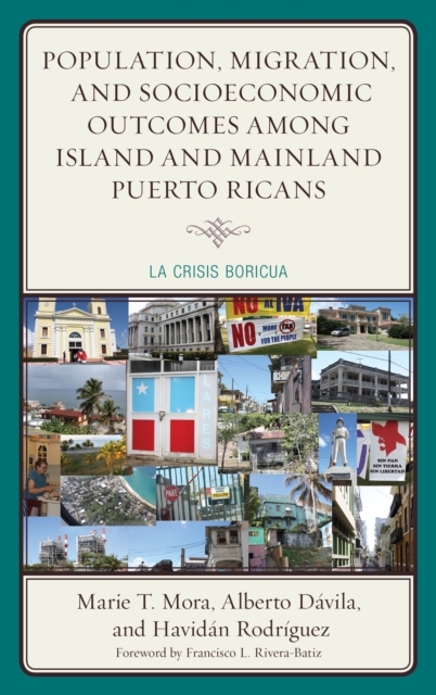 Population, Migration, and Socioeconomic Outcomes among Island and Mainland Puerto Ricans : La Crisis Boricua, Paperback / softback Book