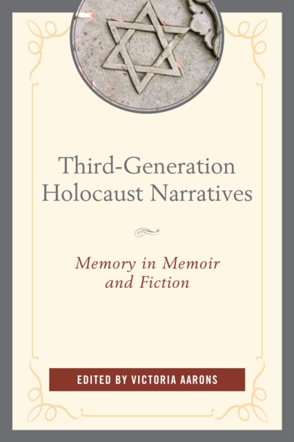 Third-Generation Holocaust Narratives : Memory in Memoir and Fiction, Paperback / softback Book