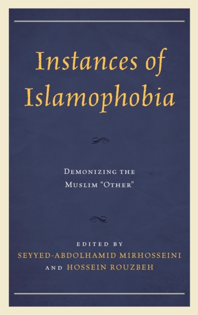 Instances of Islamophobia : Demonizing the Muslim "Other", Hardback Book