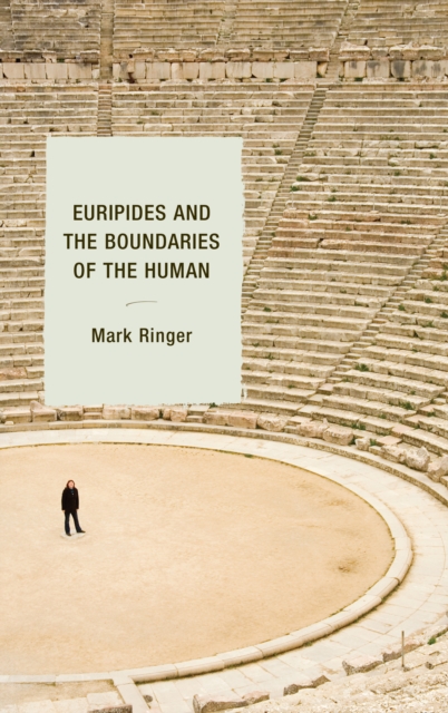 Euripides and the Boundaries of the Human, Hardback Book