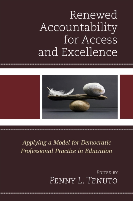 Renewed Accountability for Access and Excellence : Applying a Model for Democratic Professional Practice in Education, EPUB eBook