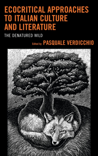 Ecocritical Approaches to Italian Culture and Literature : The Denatured Wild, EPUB eBook