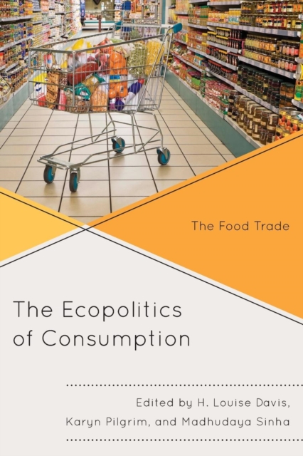 The Ecopolitics of Consumption : The Food Trade, Paperback / softback Book