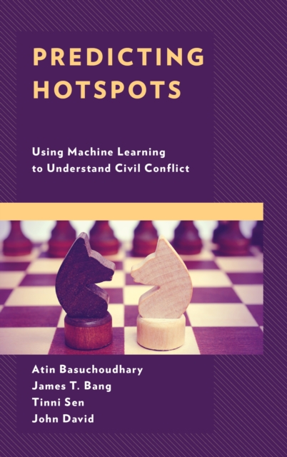 Predicting Hotspots : Using Machine Learning to Understand Civil Conflict, Hardback Book