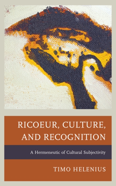 Ricoeur, Culture, and Recognition : A Hermeneutic of Cultural Subjectivity, Hardback Book