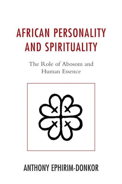African Personality and Spirituality : The Role of Abosom and Human Essence, EPUB eBook