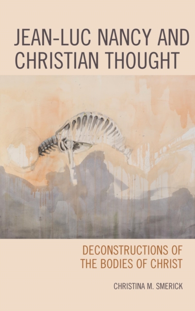 Jean-Luc Nancy and Christian Thought : Deconstructions of the Bodies of Christ, EPUB eBook