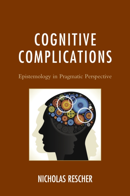 Cognitive Complications : Epistemology in Pragmatic Perspective, Hardback Book