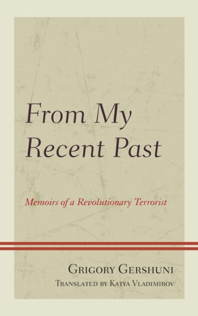 From My Recent Past : Memoirs of a Revolutionary Terrorist, Hardback Book