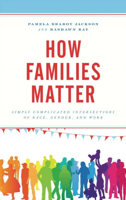 How Families Matter : Simply Complicated Intersections of Race, Gender, and Work, EPUB eBook