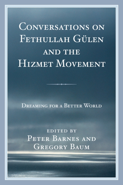 Conversations on Fethullah Gulen and the Hizmet Movement : Dreaming for a Better World, Hardback Book