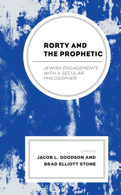 Rorty and the Prophetic : Jewish Engagements with a Secular Philosopher, EPUB eBook