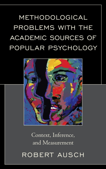 Methodological Problems with the Academic Sources of Popular Psychology : Context, Inference, and Measurement, Hardback Book