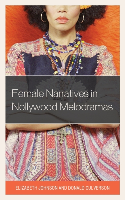 Female Narratives in Nollywood Melodramas, Hardback Book