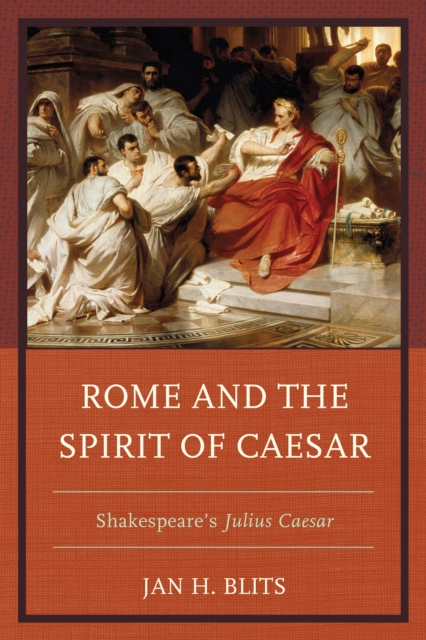 Rome and the Spirit of Caesar : Shakespeare's Julius Caesar, Paperback / softback Book