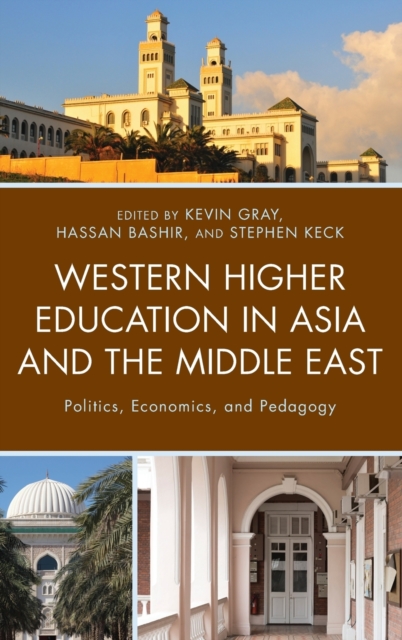 Western Higher Education in Asia and the Middle East : Politics, Economics, and Pedagogy, Hardback Book