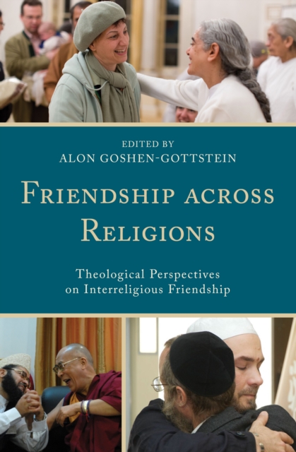 Friendship Across Religions : Theological Perspectives on Interreligious Friendship, Hardback Book
