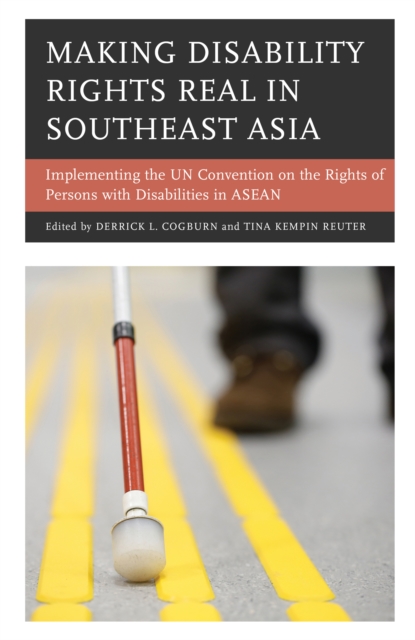 Making Disability Rights Real in Southeast Asia : Implementing the UN Convention on the Rights of Persons with Disabilities in ASEAN, Hardback Book