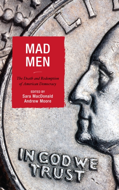 Mad Men : The Death and Redemption of American Democracy, EPUB eBook