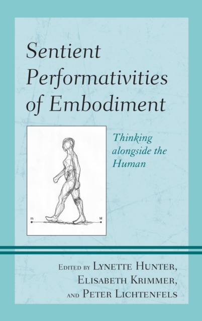 Sentient Performativities of Embodiment : Thinking alongside the Human, EPUB eBook