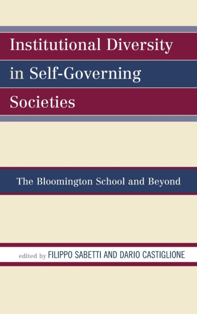 Institutional Diversity in Self-Governing Societies : The Bloomington School and Beyond, Hardback Book
