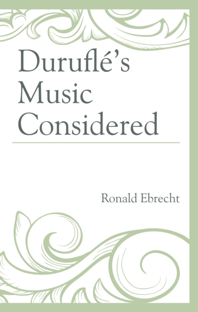Durufle's Music Considered, Hardback Book