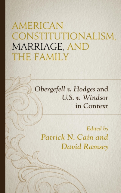 American Constitutionalism, Marriage, and the Family : Obergefell v. Hodges and U.S. v. Windsor in Context, EPUB eBook