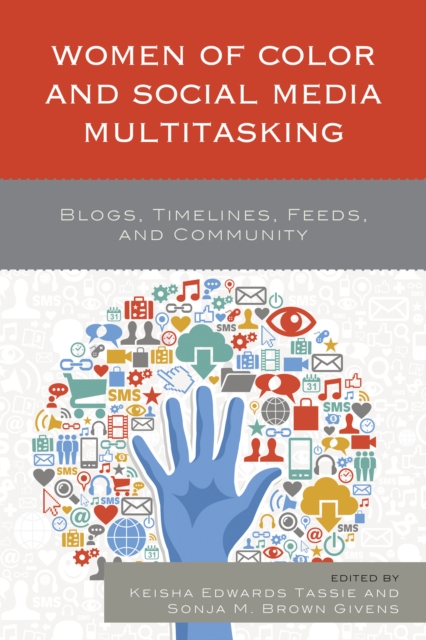 Women of Color and Social Media Multitasking : Blogs, Timelines, Feeds, and Community, Paperback / softback Book